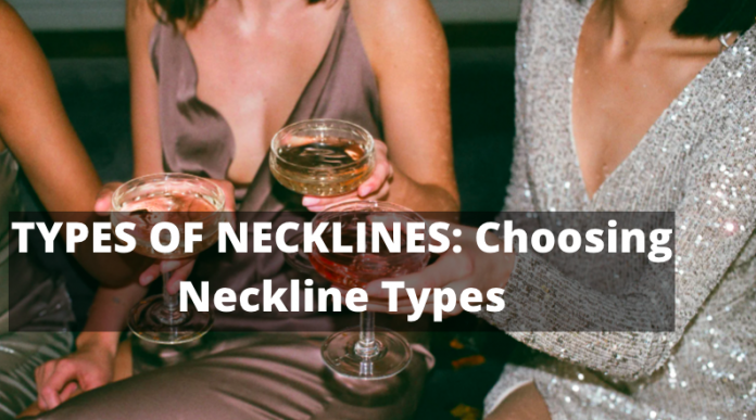 TYPES OF NECKLINES: Choosing Neckline Types